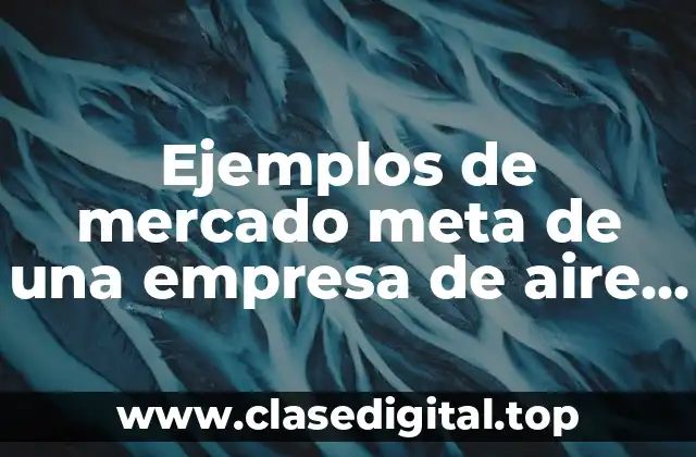 Ejemplos de mercado meta de una empresa de aire acondicionado