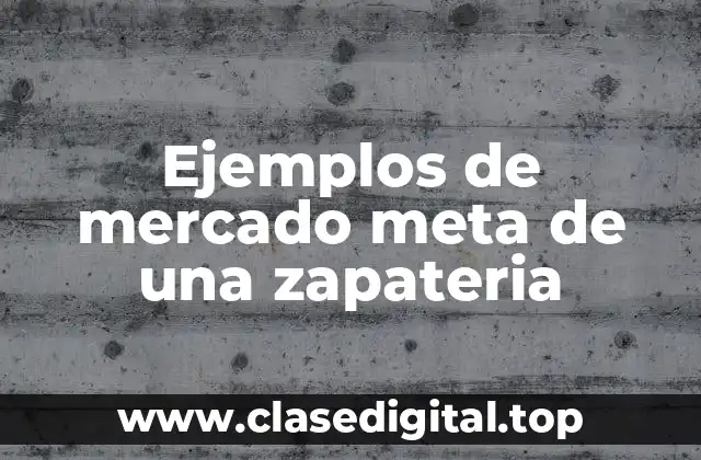 Ejemplos de mercado meta de una zapateria