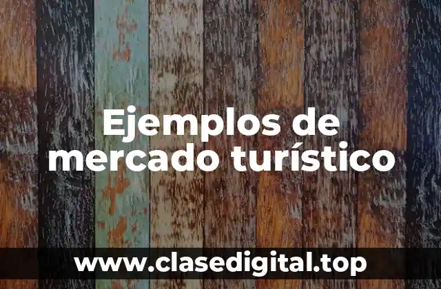 Ejemplos de mercado turístico