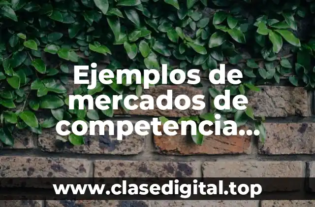 Ejemplos de mercados de competencia monopolística