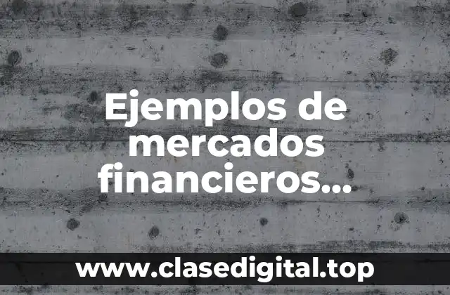 Ejemplos de mercados financieros internacionales y Significado