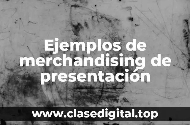Ejemplos de merchandising de presentación