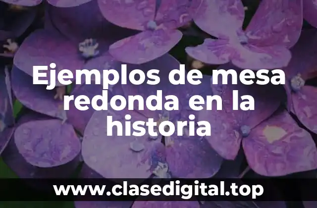 Ejemplos de mesa redonda en la historia