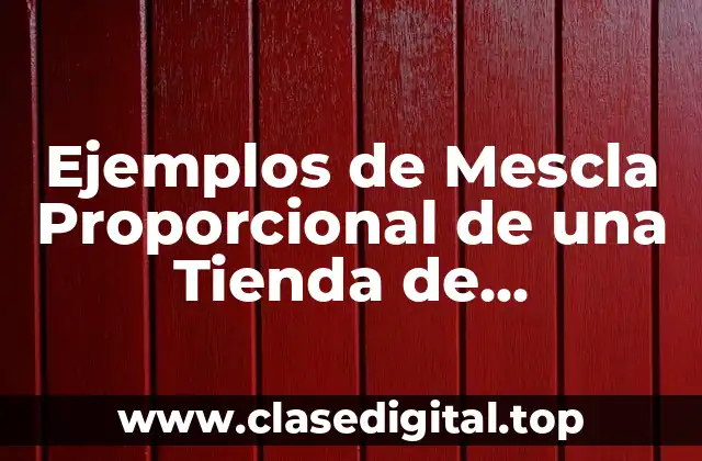 Ejemplos de Mescla Proporcional de una Tienda de Abarrotería