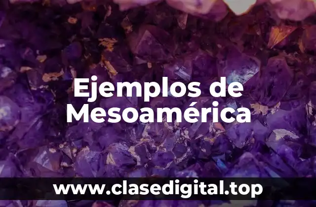 Ejemplos de Mesoamérica