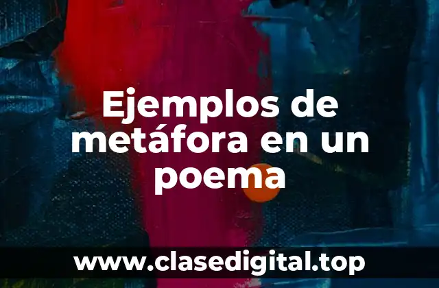 Ejemplos de metáfora en un poema