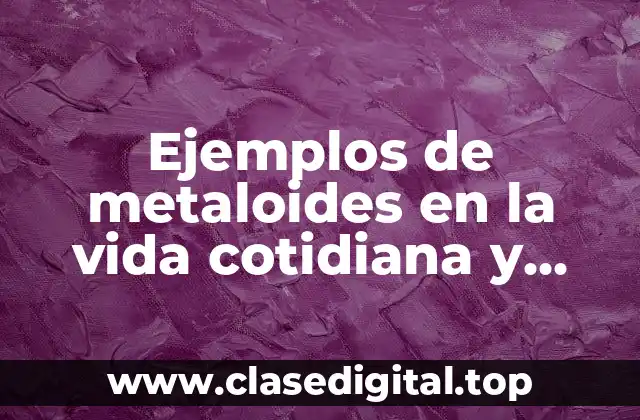 Ejemplos de metaloides