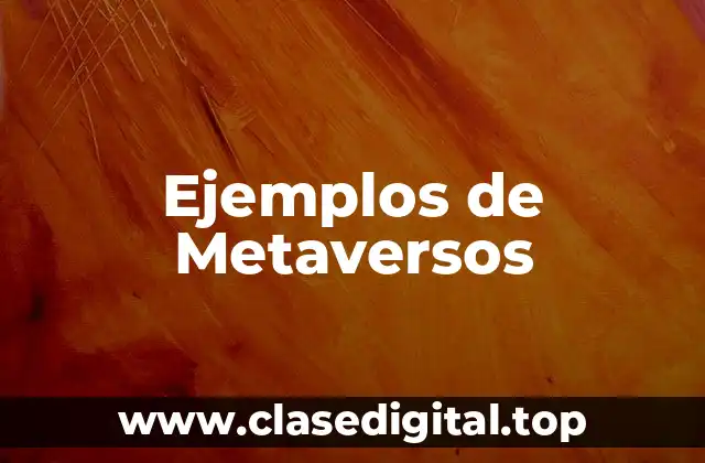 Ejemplos de Metaversos