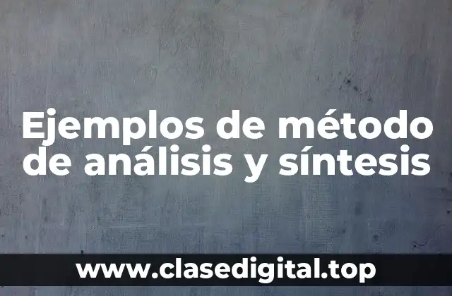 Ejemplos de método de análisis y síntesis