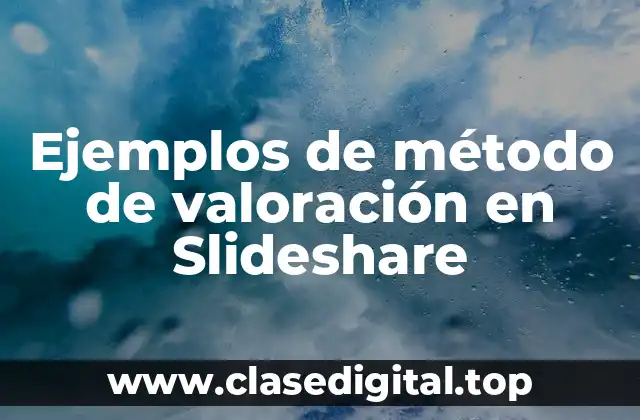 Ejemplos de método de valoración en Slideshare