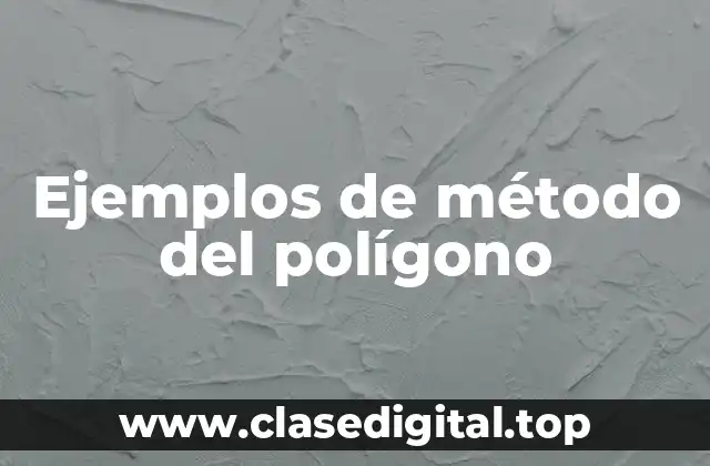 Ejemplos de método del polígono