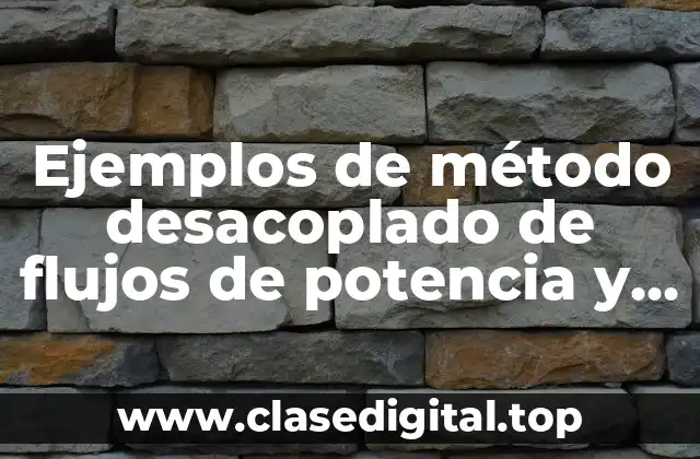 Ejemplos de método desacoplado de flujos de potencia y Significado