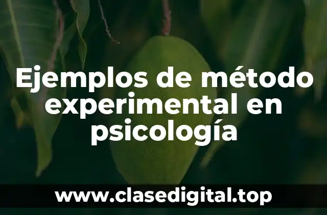 Ejemplos de método experimental en psicología