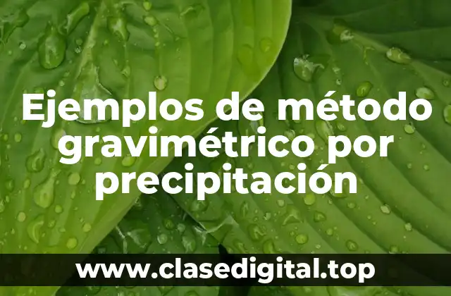 Ejemplos de método gravimétrico por precipitación