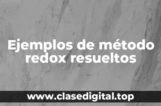 Ejemplos de método redox resueltos