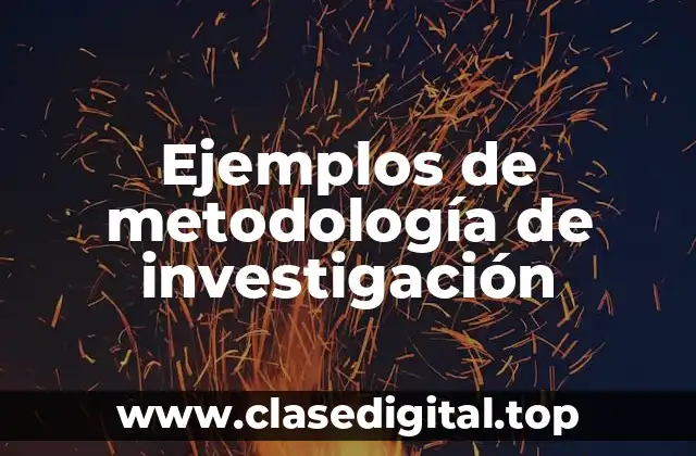 Ejemplos de metodología de investigación