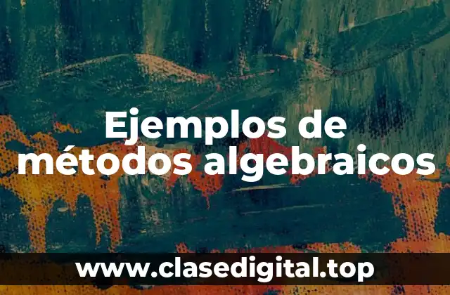 Ejemplos de métodos algebraicos