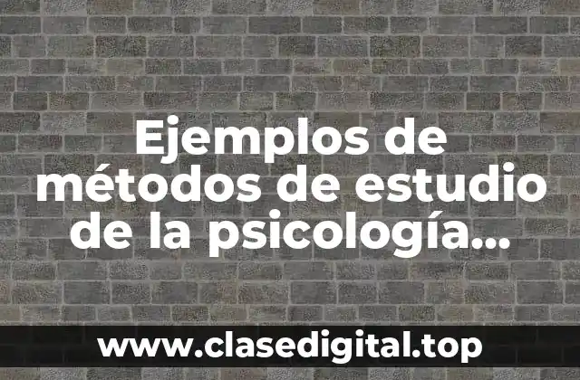 Ejemplos de métodos de estudio de la psicología infantil