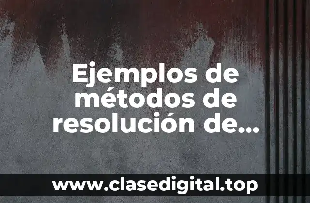 Ejemplos de métodos de resolución de ecuaciones lineales con dos variables y Significado