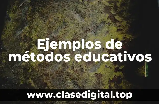 Ejemplos de métodos educativos