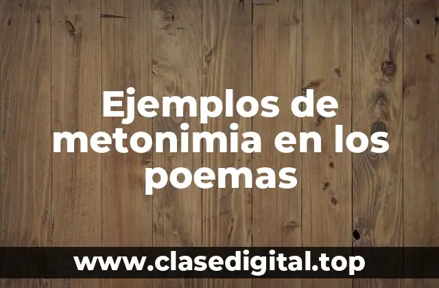 Ejemplos de metonimia en los poemas