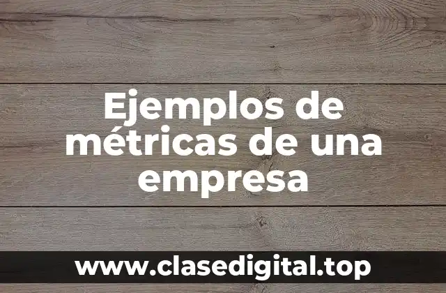 Ejemplos de métricas de una empresa