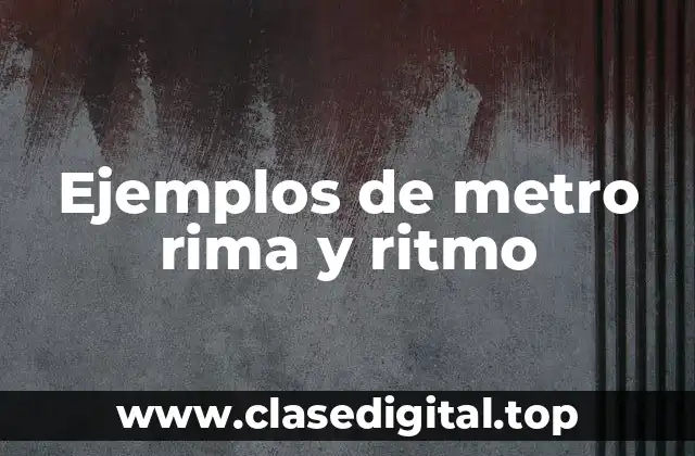 Ejemplos de metro rima y ritmo
