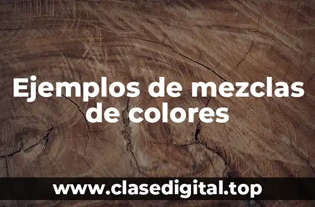 Ejemplos de mezclas de colores