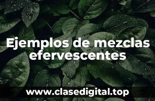 Ejemplos de mezclas efervescentes