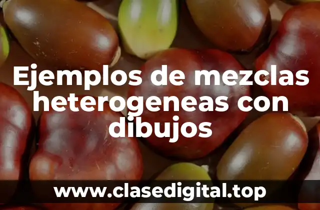 Ejemplos de mezclas heterogeneas con dibujos