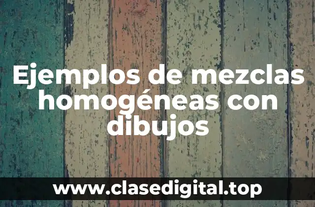 Ejemplos de mezclas homogéneas con dibujos