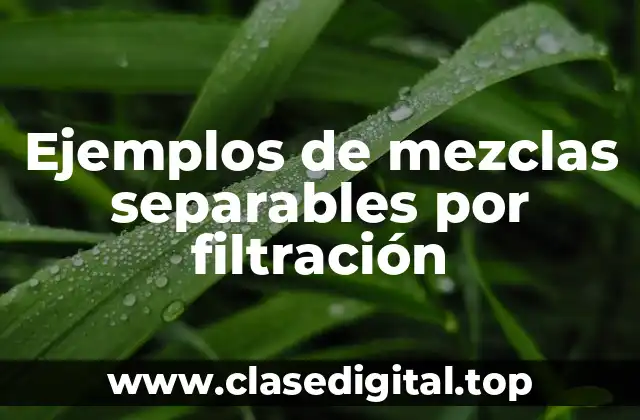 Ejemplos de mezclas separables por filtración