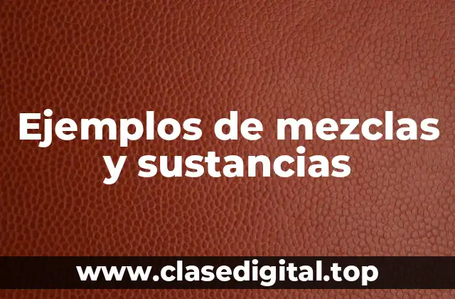 Ejemplos de mezclas y sustancias