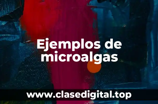 Ejemplos de microalgas
