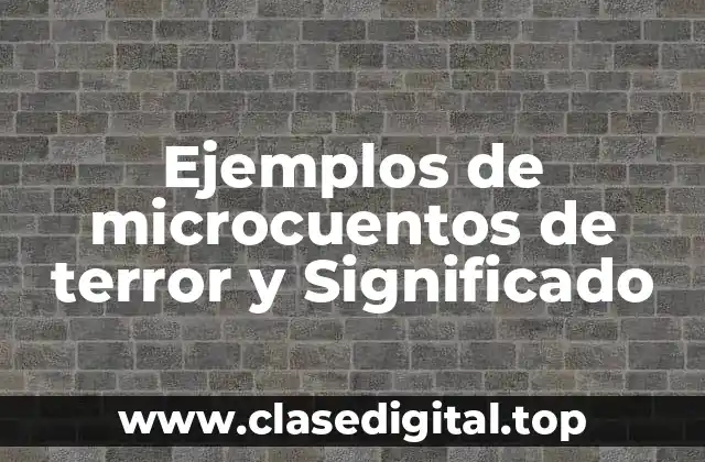 Ejemplos de microcuentos de terror y Significado