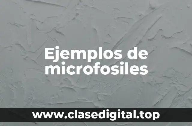 Ejemplos de microfosiles