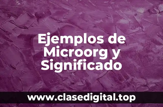 Ejemplos de Microorg y Significado