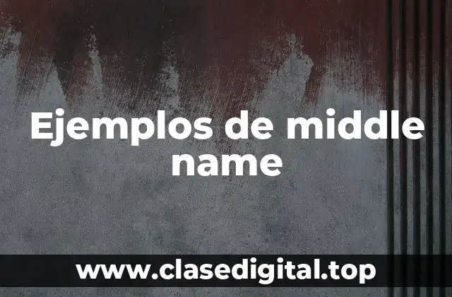 Ejemplos de middle name