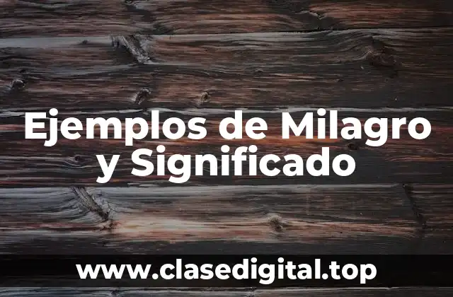 Ejemplos de Milagro y Significado
