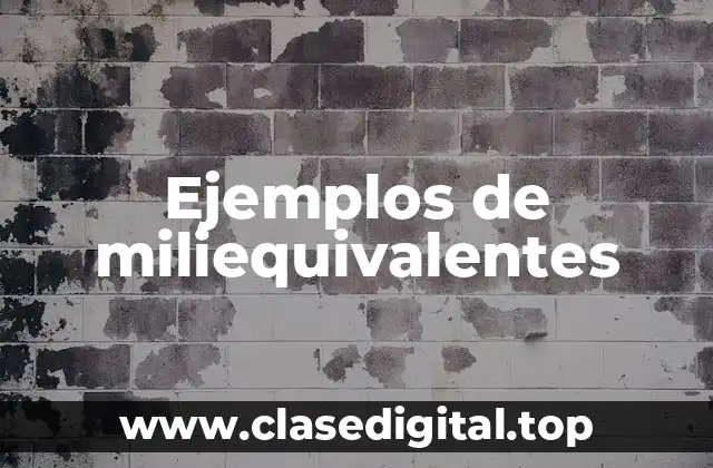 Ejemplos de miliequivalentes