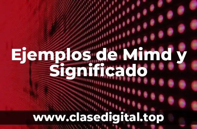 Ejemplos de Mimd y Significado