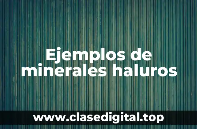 Ejemplos de minerales haluros
