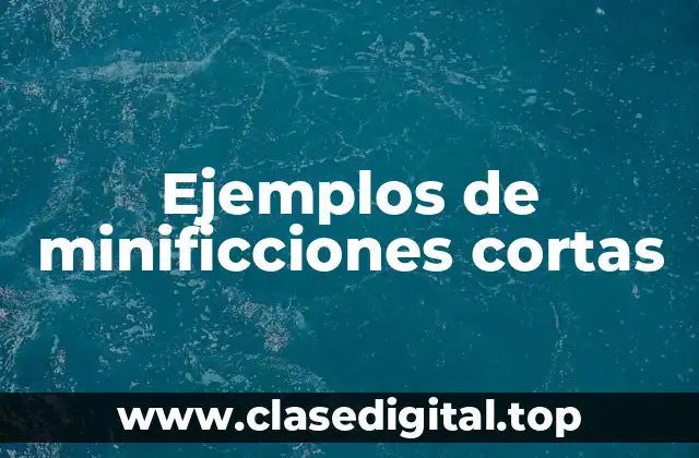 Ejemplos de minificciones cortas