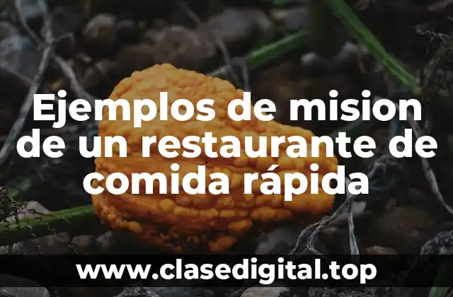 Ejemplos de mision de un restaurante de comida rápida