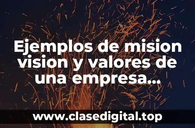 Ejemplos de mision vision y valores de una empresa agropecuaria