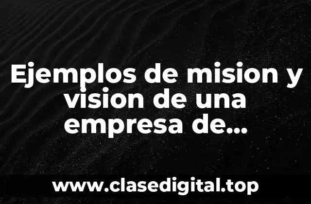 Ejemplos de mision y vision de una empresa de electricidad