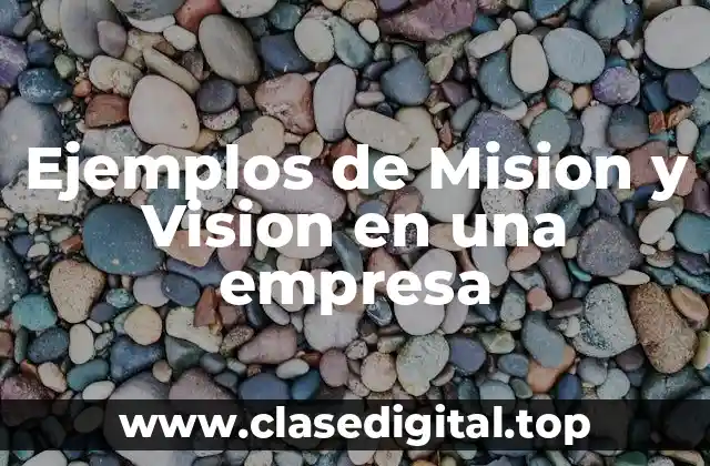 Ejemplos de Mision y Visión