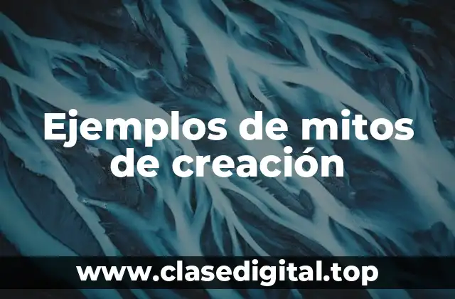 Ejemplos de mitos de creación
