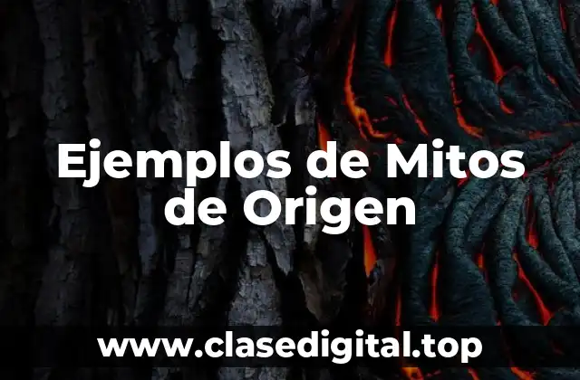 Ejemplos de Mitos de Origen
