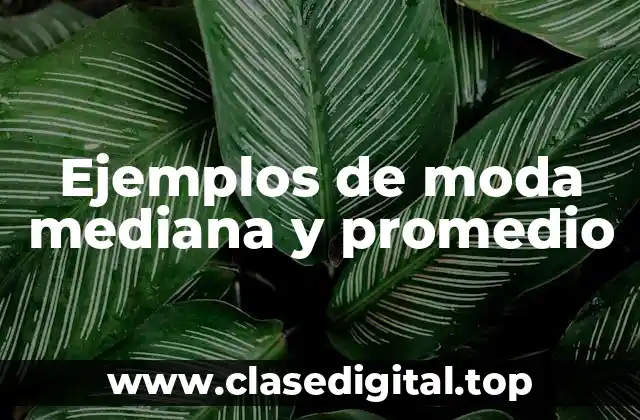 Ejemplos de moda mediana y promedio